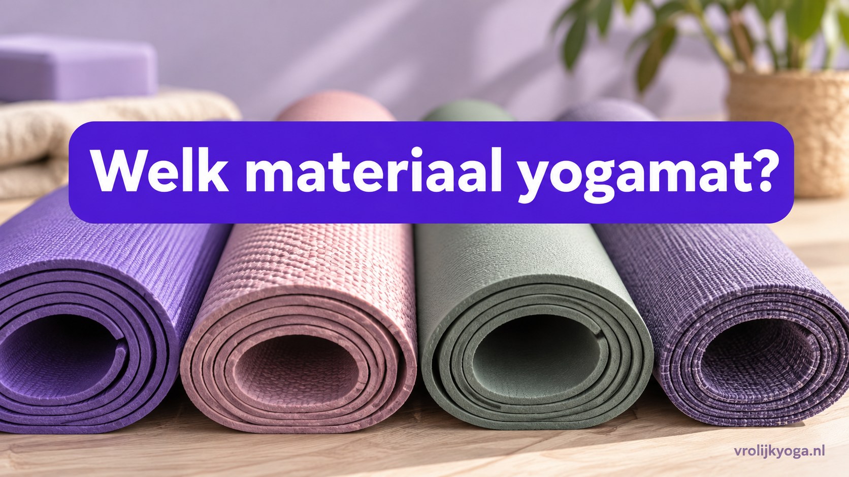 Welk materiaal yogamat? — illustratief headerbeeld
